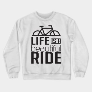 Life is a beautiful ride Crewneck Sweatshirt